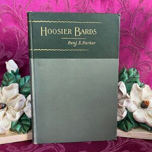 1891 Hoosier Bards with Sundry Wildwood and other Rhymes by Benjamin S. Parker
